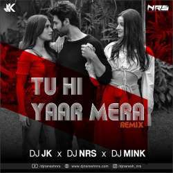 Tu Hi Yaar Mera Remix   DJ NRS x DJ JK x DJ MINK Poster