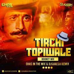 Tirchi Topiwale (Bouncy Mix) - Dj Suresh X Chas Poster