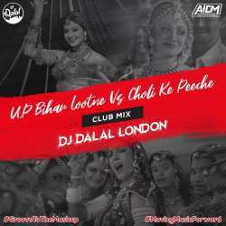 UP Bihar Lootne vs Choli Ke Peeche (Club Remix) Dj Dalal London Poster
