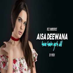 Aisa Deewana Hua Hain Yeh Dil (Remix) - DJ Yasah Poster