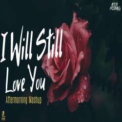 I Will Still Love You Mashup   Aftermorning Deep.mp3 Poster