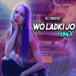 Woh Ladki Jo (Remix)   Dj Sarfraz Poster