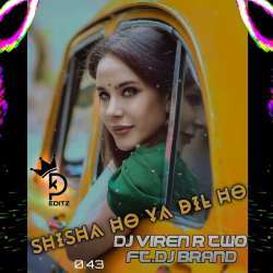 Shisha Ho Ya Dil Ho (Edm Drop)   Dj Viren R Two Poster
