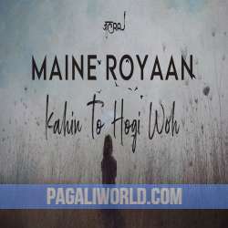 Maine Royaan x Kahin To Hogi Woh Poster