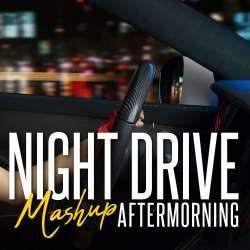 Night Drive Mashup 4 (Chillout Mix) Aftermorning Poster