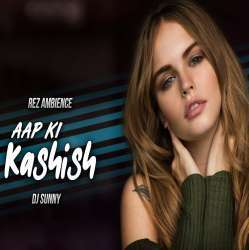Aap Ki Kashish (Remix) DJ Sunny Poster