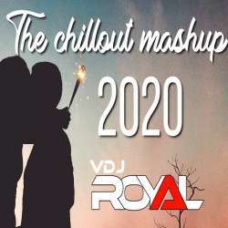 The Chillout Mashup 2020 - VDj Royal Poster