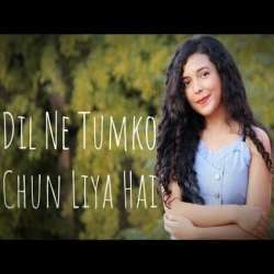 Dil Ne Tumko Chun Liya Hai (Female Cover) Poster