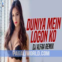 Duniya Mein Logon Ko (Remix) Poster