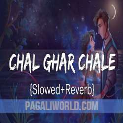 Chal Ghar Chale Slowed Poster