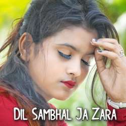 Dil Sambhal Ja Zara Poster