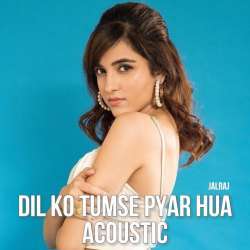 Dil Ko Tumse Pyar Hua (Acoustic) Poster