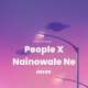 People X Nainowale Ne Poster